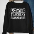 Funny Costume For Teacher Men Women Lower Teacher Salaries Men Women Sweatshirt Graphic Print Unisex Gifts for Old Women