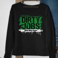 Funny Dirty Jobs With Mike Rowe Dirty Jobs Sweatshirt Gifts for Old Women