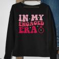 Funny Engagement Fiance In My Engaged Era Bachelorette Party Sweatshirt Gifts for Old Women