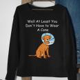 Funny Get Well Soon At Least You Dont Have To Wear A Cone Sweatshirt Gifts for Old Women