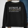 Funny Huncle Like A Normal Uncle But Way Better Looking Gift For Mens Sweatshirt Gifts for Old Women
