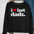 Funny I Love Hot Dads Top For Hot Dad Joke I Heart Hot Dads Sweatshirt Gifts for Old Women