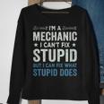 Funny Mechanic Gift Im A Mechanic Cant Fix Stupid Sweatshirt Gifts for Old Women