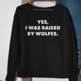 Funny Yes I Was Raised By WolfesFor Wolfe Surnames Sweatshirt Gifts for Old Women