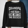 Grandpa The Legend The Man The Myth Daddy Happy Fathers Day Sweatshirt Gifts for Old Women