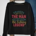 Grandpa The Man The Myth The Fishing Legend Gift For Dad Fathers Day Sweatshirt Gifts for Old Women
