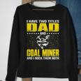 Great Coal Miner Dad Funny Miners Cool Gift For Fathers Day Sweatshirt Gifts for Old Women