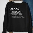 Groom Gift The Man Myth Legend Gift For Mens Sweatshirt Gifts for Old Women