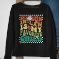 Groovy My Son In Law Is My Favorite Child Funny Family Humor Sweatshirt Gifts for Old Women