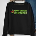 Grow Gardens Not Government Sweatshirt Gifts for Old Women