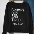 Grump Old And Tired Goat Funny Middle Aged Men Sweatshirt Gifts for Old Women