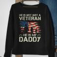 He Is Not Just A Veteran He Is My Daddy Proud Dad Veteran Sweatshirt Gifts for Old Women