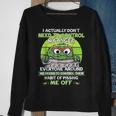 I Actually Dont Need To Control My Anger Everyone Around Me Sweatshirt Gifts for Old Women