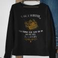 I Am A Writer Design For Author Journalist Funny Quote Lover Sweatshirt Gifts for Old Women