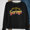 I CanT I Have Plans In The Garage I Car Auto Sweatshirt Gifts for Old Women
