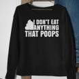 I Dont Eat Anything That Poops Funny Vegan Plant-Based Diet Sweatshirt Gifts for Old Women