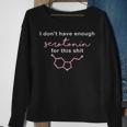 I Don’T Have Enough Serotonin For This Shit Sweatshirt Gifts for Old Women