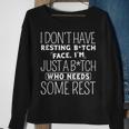 I Dont Have Resting B-Itch Face Im Just A B-Itch Sweatshirt Gifts for Old Women