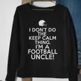 I Dont Keep Calm Football Uncle Loud Football Uncle Sweatshirt Gifts for Old Women