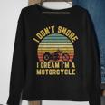 I Dont Snore I Dream Im A Motorcycle BikerFunny Sweatshirt Gifts for Old Women