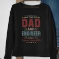 I Have Two Titles Dad And Engineer Outfit Fathers Day Fun Sweatshirt Gifts for Old Women