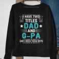 I Have Two Titles Dad And G-Pa Funny Fathers Day Sweatshirt Gifts for Old Women