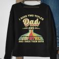I Have Two Titles Dad And Godfather Men Retro Godfather V2 Sweatshirt Gifts for Old Women