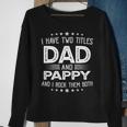 I Have Two Titles Dad And Pappy Funny Gifts Fathers Day Sweatshirt Gifts for Old Women