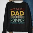 I Have Two Titles Dad And Pop-Pop Vintage Fathers Day Family Sweatshirt Gifts for Old Women