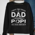 I Have Two Titles Dad And Popi And I Rock Them Both Sweatshirt Gifts for Old Women