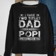 I Have Two Titles Dad And Popi Funny Fathers Day V2 Sweatshirt Gifts for Old Women