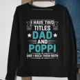 I Have Two Titles Dad And Poppi Funny Fathers Day Sweatshirt Gifts for Old Women