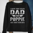 I Have Two Titles Dad And Poppie Fathers Day Gifts Gift For Mens Sweatshirt Gifts for Old Women