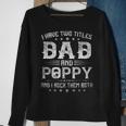 I Have Two Titles Dad And Poppy Funny Fathers Day Gift V4 Sweatshirt Gifts for Old Women