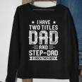 I Have Two Titles Dad And Step Dad Fathers Day Gifts Sweatshirt Gifts for Old Women