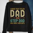 I Have Two Titles Dad And Step-Dad Retro Vintage Stepdad Sweatshirt Gifts for Old Women