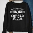I Have Two Titles Dog Dad And Cat Dad And I Rock Them Both Sweatshirt Gifts for Old Women