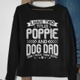 I Have Two Titles Poppie And Dog Dad Fathers Day Family Sweatshirt Gifts for Old Women