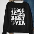 I Look Better Bent Over On Back Sweatshirt Gifts for Old Women
