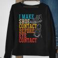 I Make Shoe Contact Before Eye Contact Sneakerhead Sweatshirt Gifts for Old Women