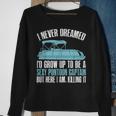 I Never Dreamed Id Grow Up To Be A Pontoon Boat Captain Sweatshirt Gifts for Old Women