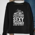I Never Dreamed Id Grow Up To Be A Sexy Trucker Distressed Sweatshirt Gifts for Old Women