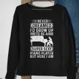 I Never Dreamed Id Grow Up To Be A Super Sexy Piano Pianist Sweatshirt Gifts for Old Women