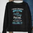I Never Dreamed Id Grow Up To Be Cool Postal Service Clerk Sweatshirt Gifts for Old Women