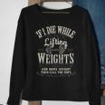 If I Die While Lifting Weights Funny Quote Gym Gifts Workout Sweatshirt Gifts for Old Women