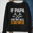 If Papa Cant Fix It We Are All Screwed | Funny PapaGift For Mens Sweatshirt Gifts for Old Women