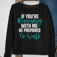 If Youre Running With Me Be Prepared To Walk - Gym Clothes Sweatshirt Gifts for Old Women