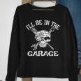 Ill Be In The Garage Punk Rock Heavy Metal Hot Rod Skull Sweatshirt Gifts for Old Women