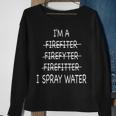 Im A Firefighter Funny Mens I Spray Water Fire Rescue Sweatshirt Gifts for Old Women