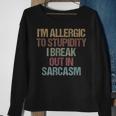 Im Allergic To Stupidity I Break Out In Sarcasm Funny Quote Sweatshirt Gifts for Old Women